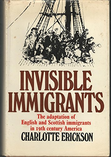 Beispielbild fr Invisible Immigrants : The Adaptation of English and Scottish Immigrants in 19th Century America zum Verkauf von Better World Books