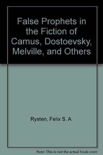 Beispielbild fr False Prophets in the Fiction of Camus, Dostoevsky, Melville and Others zum Verkauf von Better World Books