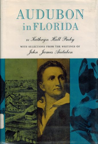Beispielbild fr Audubon in Florida : With Selections from the Writings of John James Audubon zum Verkauf von Better World Books