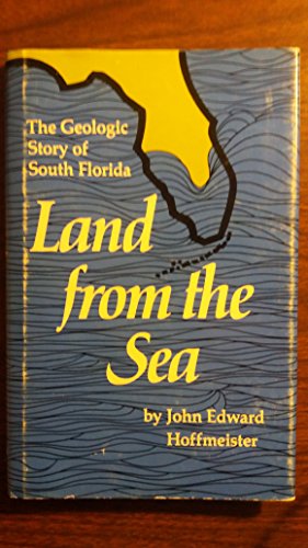 Stock image for Land from the Sea: The Geologic Story of South Florida for sale by ThriftBooks-Atlanta