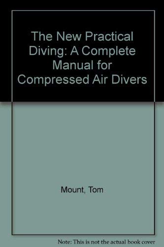 Stock image for The New Practical Diving: A Complete Manual for Compressed Air Divers. for sale by Tiber Books