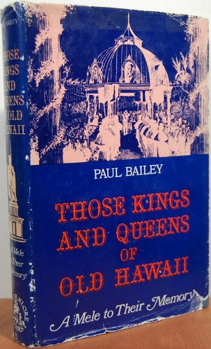 Beispielbild fr Those Kings and Queens of Old Hawaii : A Mele to Their Memory zum Verkauf von Better World Books