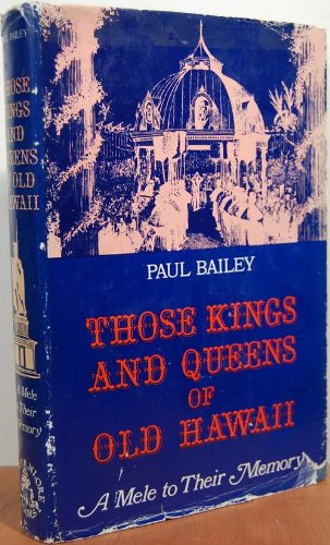 Imagen de archivo de Those Kings and Queens of Old Hawaii: A Mele to Their Memory a la venta por Zubal-Books, Since 1961