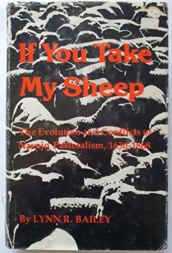 Stock image for If You Take My Sheep--: The Evolution and Conflicts of Navajo Pastoralism, 1630-1868 for sale by ThriftBooks-Atlanta