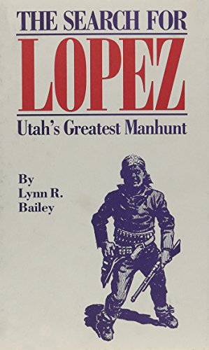 Stock image for The Search for Lopez: Utah's Greatest Manhunt (Great West and Indian) for sale by Jenson Books Inc