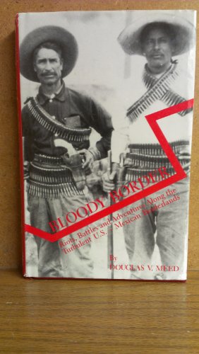 Beispielbild fr Bloody Border: Riots, Battles, and Adventures Along the Turbulent U.S.-Mexican Borderlands (Great West and Indian Series ; 58) zum Verkauf von BooksRun