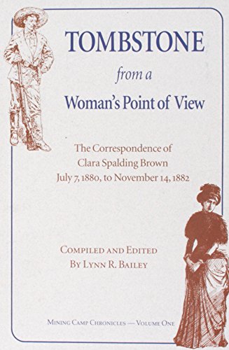 Tombstone from a Woman's Point of View: The Letters of Clara Spalding Brown, July 7, 1880, to Nov...