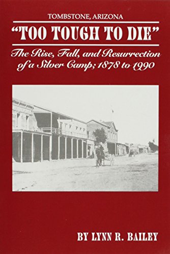 Stock image for Too Tough to Die" The Rise, Fall, and Resurrection of a Silver Camp; 1878 to 1990 for sale by HPB-Red