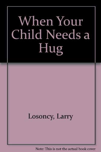 Stock image for When Your Child Needs a Hug (A When book) for sale by Wonder Book