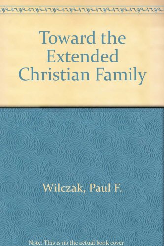 Beispielbild fr Toward the Extended Christian Family zum Verkauf von Better World Books: West