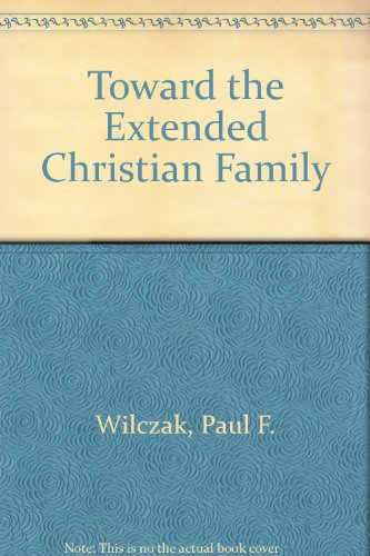 Stock image for Toward the Extended Christian Family for sale by Better World Books: West