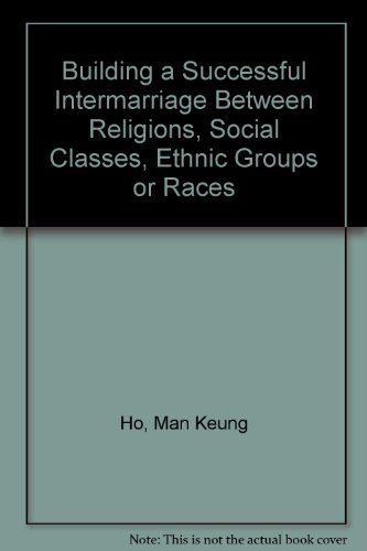 Stock image for Building a Successful Intermarriage Between Religions, Social Classes, Ethnic Groups or Races for sale by The Book Spot