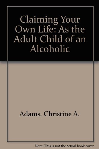 9780870292231: Claiming Your Own Life: As the Adult Child of an Alcoholic
