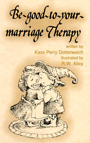 9780870292248: Be-Good-to-Your-Marriage Therapy (Elf Self Help)