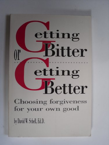 Beispielbild fr Getting Bitter or Getting Better : Choosing Forgiveness for Your Own Good zum Verkauf von Better World Books
