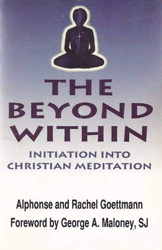 Imagen de archivo de The Beyond Within: Initiation Into Christian Meditation a la venta por ThriftBooks-Atlanta