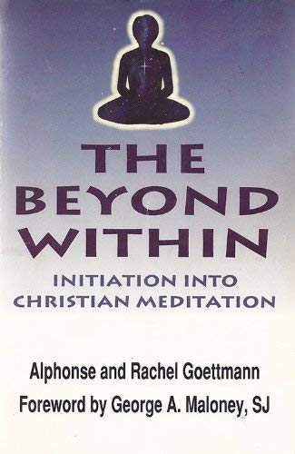 Stock image for The Beyond Within: Initiation Into Christian Meditation for sale by ThriftBooks-Atlanta