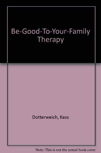 Stock image for Be-Good-To-Your-Family Therapy for sale by ThriftBooks-Atlanta