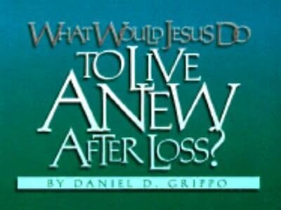 Imagen de archivo de What Would Jesus Do to Live Anew after Loss? a la venta por Better World Books