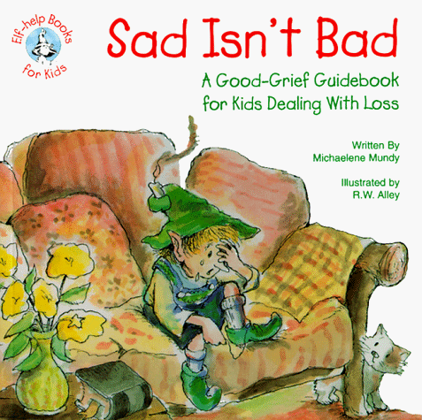 Beispielbild fr Sad Isnt Bad: A Good-Grief Guidebook for Kids Dealing With Loss zum Verkauf von gwdetroit