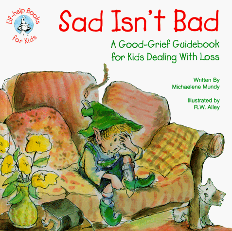 9780870293214: Sad Isn't Bad: A Good-grief Guidebook for Kids Dealing with Loss