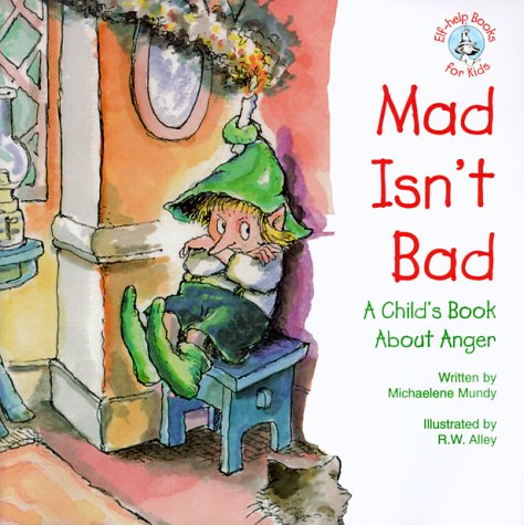 Imagen de archivo de Mad Isn't Bad: A Child's Book about Anger (Elf-Help Books for Kids) a la venta por Greener Books