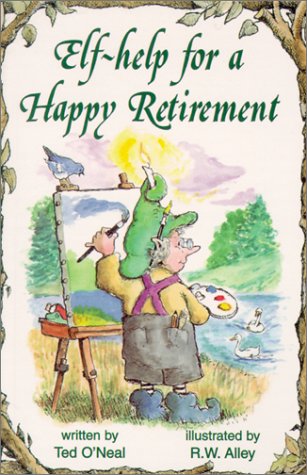 Help for a Happy Retirement (Elf Self Help) (9780870293542) by Ted O'Neal