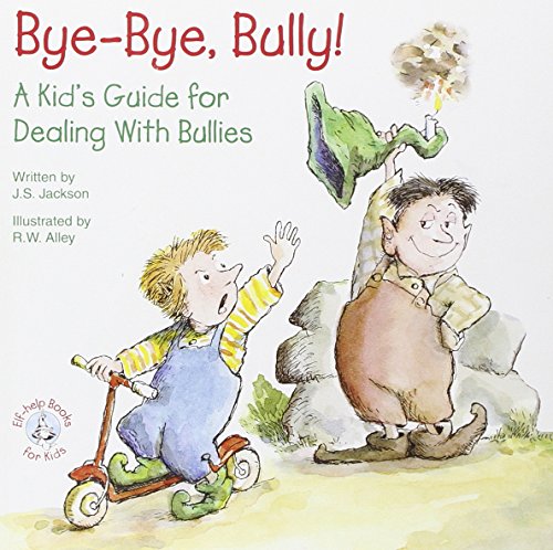 9780870293696: Bye-Bye, Bully: A Kid's Guide for Dealing with Bullies (Elf-Help Books for Kids)