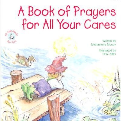 Beispielbild fr A Book of Prayers for All Your Cares (Elf-Help Books for Kids) zum Verkauf von Your Online Bookstore