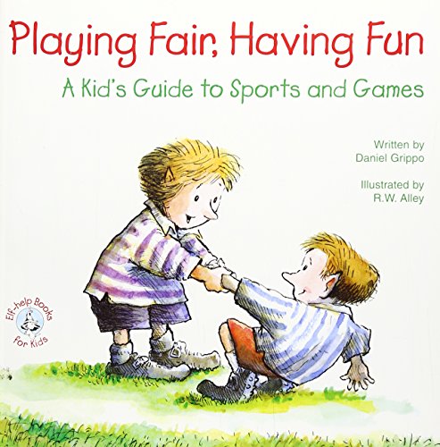 Beispielbild fr Playing Fair, Having Fun: A Kid's Guide to Sports and Games (Elf-Help Books for Kids) zum Verkauf von Wonder Book