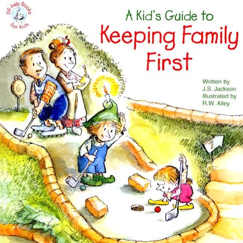 Stock image for A Kid's Guide to Keeping Family First (Elf-Help Books for Kids) for sale by HPB Inc.