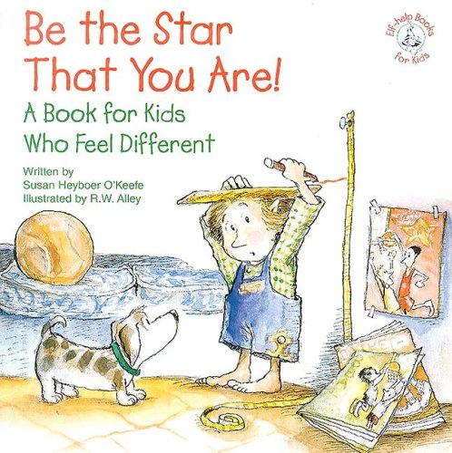 Stock image for Be the Star That You Are!: A Book for Kids Who Feel Different (Elf-Help Books for Kids) for sale by SecondSale