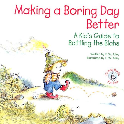 9780870293986: Making a Boring Day Better: A Kid's Guide to Battling the Blahs (Elf-Help Books for Kids)