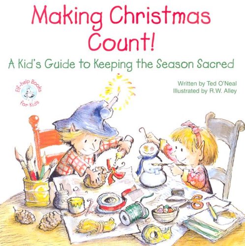 Beispielbild fr Making Christmas Count!: A Kid's Guide to Keeping the Season Sacred (Elf-Help Books for Kids) zum Verkauf von WorldofBooks