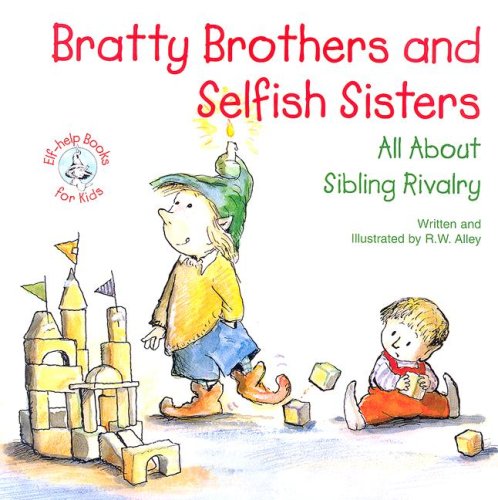 Beispielbild fr Bratty Brothers and Selfish Sisters : All about Sibling Rivalry zum Verkauf von Better World Books