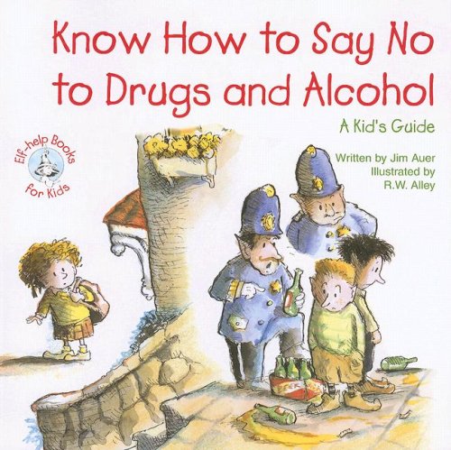 Beispielbild fr Know How to Say No to Drugs and Alcohol: A Kid's Guide (Elf-Help Books for Kids) zum Verkauf von SecondSale