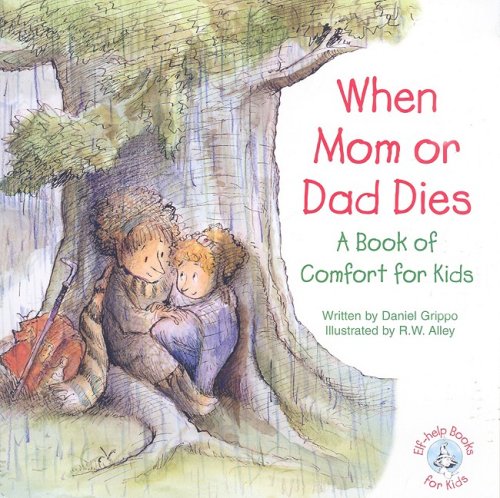 Imagen de archivo de When Mom or Dad Dies : A Book of Comfort for Kids a la venta por Better World Books