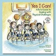 Beispielbild fr Yes I Can! : A Kid's Guide to Dealing with Physical Challenges zum Verkauf von Better World Books