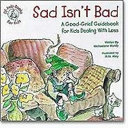 Beispielbild fr Sad Isn't Bad: A Good-Grief Guidebook for Kids Dealing with Loss zum Verkauf von Irish Booksellers
