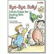9780870294426: Bye-Bye, Bully!: A Kid's Guide for Dealing with Bullies (Kid's Elf-Help)