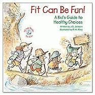 Stock image for Fit Can Be Fun!: A Kid's Guide to Healthy Choices (Elf-Help Books for Kids) for sale by HPB-Diamond