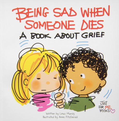 Stock image for Being Sad When Someone Dies : A Book about Grief. Just for Me! for sale by Better World Books: West