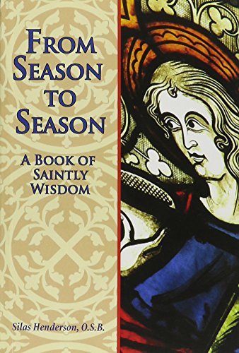 Beispielbild fr From Season to Season: A Book of Saintly Wisdom zum Verkauf von Red Feather Books