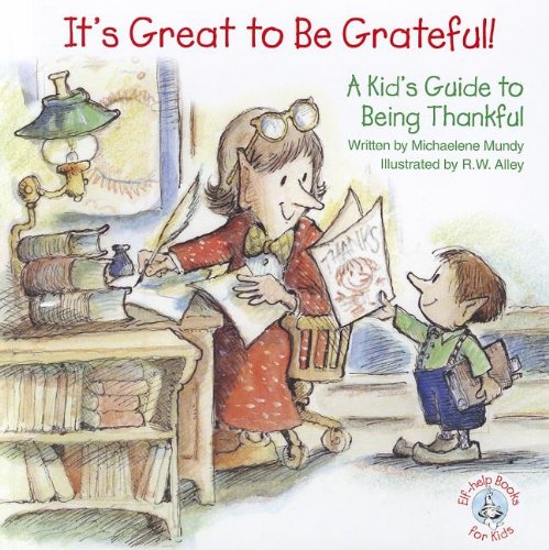 Imagen de archivo de It's Great to Be Grateful!: A Kid's Guide to Being Thankful! (Elf-Help Books for Kids) a la venta por Once Upon A Time Books