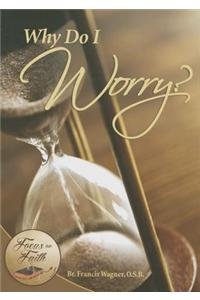 Imagen de archivo de Why Do I Worry? a la venta por ThriftBooks-Atlanta