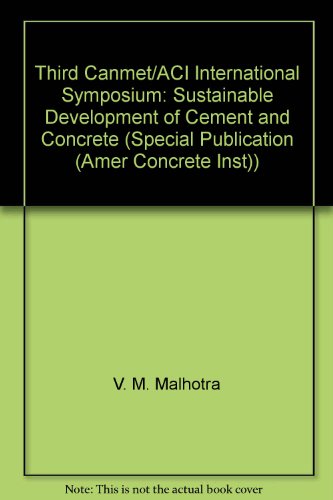 Third Canmet/Aci International Symposium: Sustainable Development of Cement and Concrete (American Concrete Institute Special Publication) (9780870310416) by Canmet/Aci International Symposium On Sustainable Development Of Cemen; Malhotra, V. M.; Committee For The Organization Of Canmet/Aci...