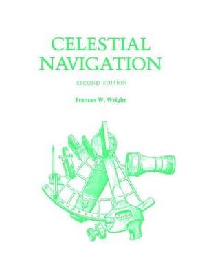 Imagen de archivo de Celestial navigation;: A quick, easy, and thorough explanation, with realistically worked examples, of the practice of celestial navigation at sea, . only the ability to add and subtract figures, a la venta por HPB-Red