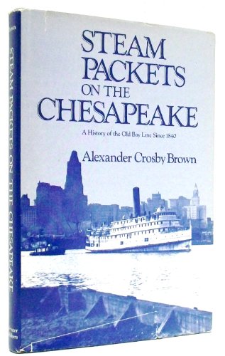 Imagen de archivo de Steam Packets (Ships) on the Chesapeake Bay: A History of the Old Bay Line Since 1840 a la venta por ThriftBooks-Atlanta