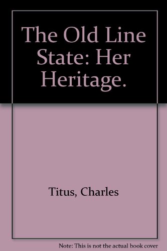 Beispielbild fr The Old Line State: Her Heritage. zum Verkauf von Pensees Bookshop