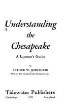 Beispielbild fr Understanding the Chesapeake, a Layman's Guide, zum Verkauf von Wonder Book